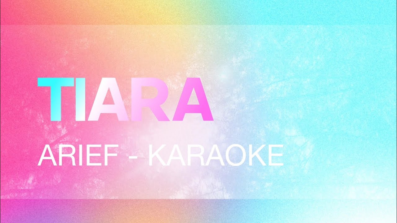 KARAOKE TIARA - ARIEF - AUDIO ASLI - YouTube