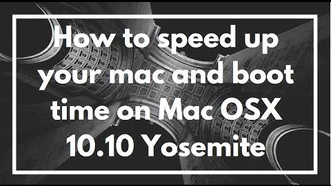 How to speed up your mac, boot time on Mac OSX 10.10 Yosemite | VIDEO TUTORIAL