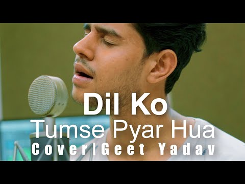 Dil Ko Tumse Pyar Hua - Unplugged | Geet yadav | Cover | RHTDM
