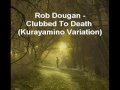 Video thumbnail for Rob Dougan Clubbed To Death Kurayamino Variation