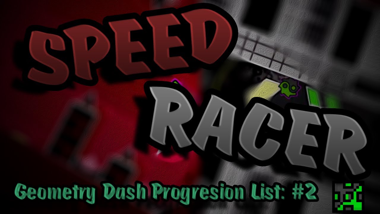 Speed Racer [0 - 100%] [Gometry Dash Progresion List #2] - YouTube