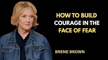 How to Build Courage in the Face of Fear || Brene Brown || Best Motivational Speech || #motivation