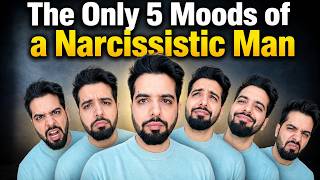 The Only 5 Moods of a Narcissistic Man (And Why None Are For You)