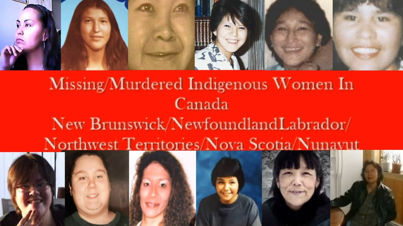Missing And Murdered Indigenous Women In Canada New Brunswick/NFL/NWT/Nova Scotia/Nunavut