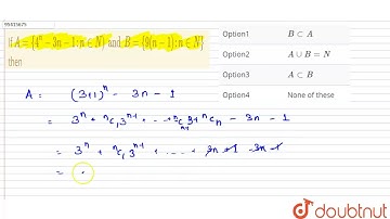 If `A={4^(n)-3n-1:n in N) and B={9(n-1):n in N}`  then