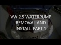 VW MKV 2.5 WATERPUMP REMOVAL AND INSTALL PART 1