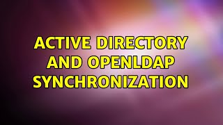 Active Directory and OpenLDAP synchronization (4 Solutions!!)