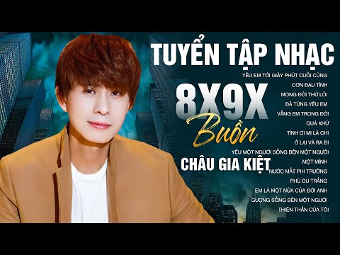 Nhạc Trẻ 8x 9x Tâm Trạng – Châu Gia Kiệt Nghe Là Muốn Replay