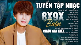 Nhạc Trẻ 8x 9x Tâm Trạng – Châu Gia Kiệt Nghe Là Muốn Replay