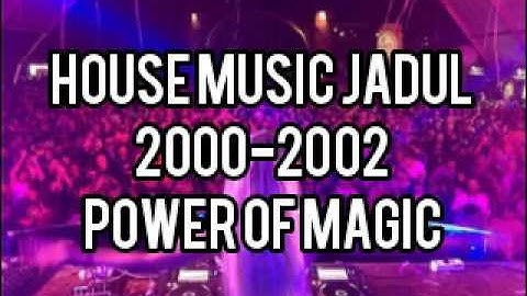 House Music Jadul 2000-2002 - Power Of Magic