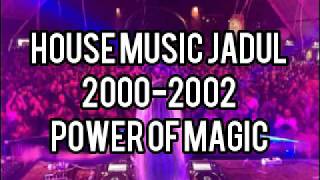 House Music Jadul 2000-2002 - Power Of Magic