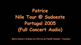 Patrice - Nile Tour @ Sudoeste (Full Audio Concert) - Portugal 2005