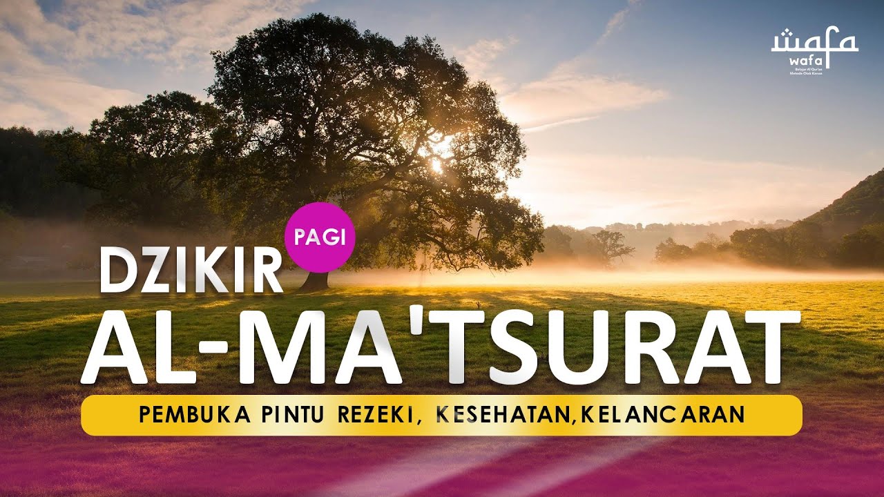 DZIKIR AL-MA'TSURAT PAGI - PEMBUKA PINTU REZEKI , KESEHATAN, KELANCARAN - USTADZ ALI KURNIAWAN