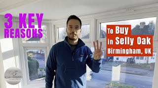 Full 3 Key Reasons to Buy in Selly Oak, Birmingham, UK! Guide