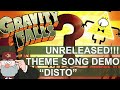 GRAVITY FALLS Unreleased Theme Song Version DISTO