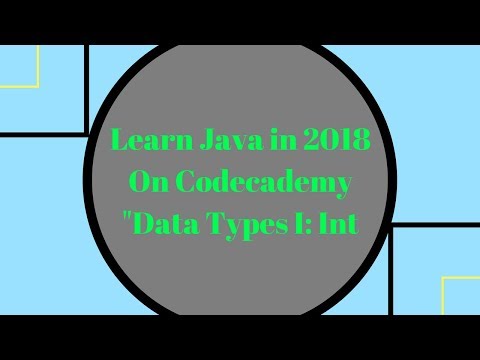 Learn Java in 2018, Data Types I: int Learn Java on Codecademy