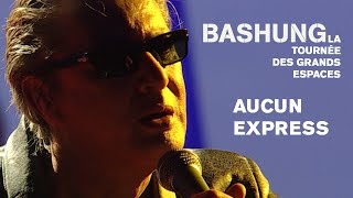 Alain Bashung - Aucun express (Live officiel « La tournée des grands espaces »)