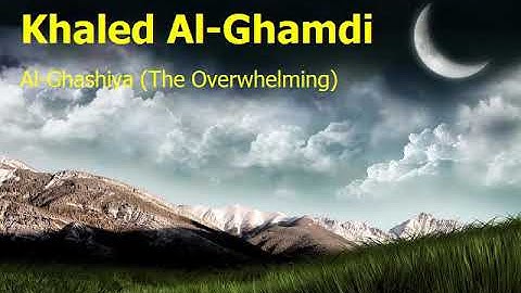 Khaled Al Ghamdi Surah Al Ghashiya The Overwhelmingخالد الغامدي سورة الغاشية