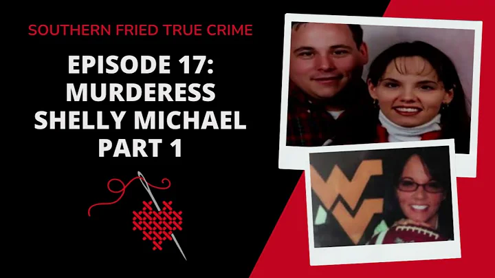 Episode 17: Murderess Shelly Michael Part 1