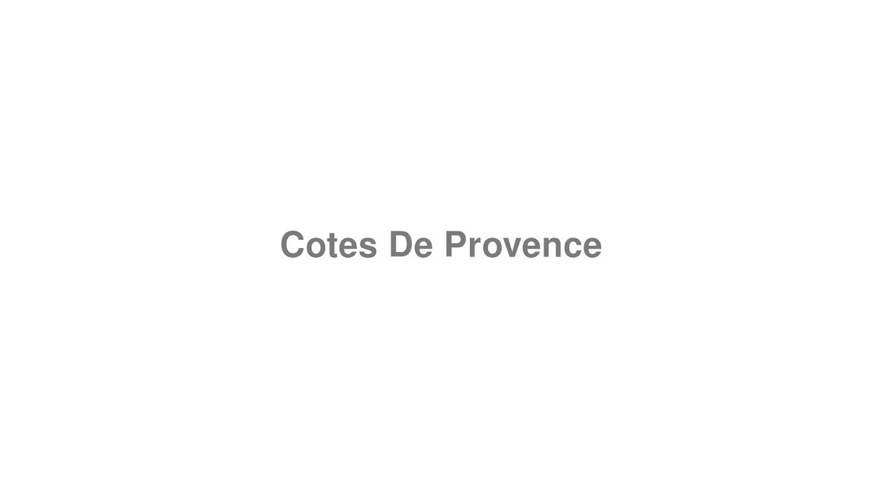 How to Pronounce "Cotes De Provence" YouTube