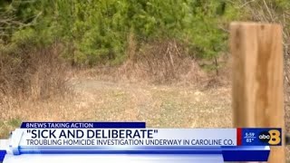 'Sick and deliberate': Caroline officials say suspect(s) attempted to conceal identity of homicide v