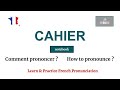 🇫🇷 How to Pronounce CAHIER in French? [Learn French PRONUNCIATION] Comment Prononcer en français ?