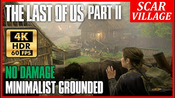 THE LAST OF US 2 Stealth Kills SCAR VILLAGE - Minimalist No Damage GROUNDED [4K 60FPS HDR]