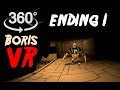 Bendy VR 360 #6: Boris - Ending 1