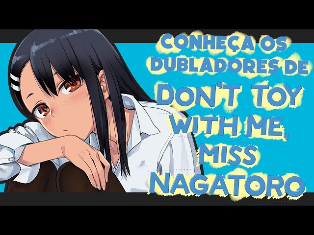 CONHEÇA OS DUBLADORES DE DON'T TOY WITH ME, MISS NAGATORO 