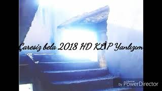 ÇARESİZ BELA 2018 HD KLP (YANLIZIM ) ORGİNAL