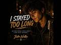 Justin Walkerz — I Stayed Too Long | Emotional Sad Song 2026 💔