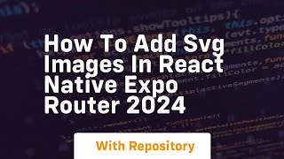 how to add svg images in react native expo router 2024
