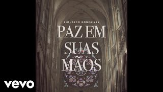 Video thumbnail of "Leonardo Gonçalves - paz em Suas mãos (Áudio Oficial)"