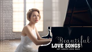 TOPS 100 CLASSIC LOVE SONGS IN PIANO - BEAUTIFUL ROMANTIC MELODY OF LOVE (Soft Instrumental Music)