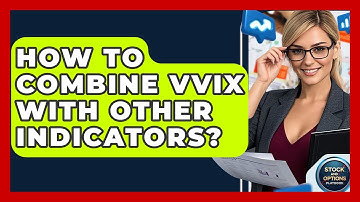 How To Combine VVIX With Other Indicators? - Stock and Options Playbook
