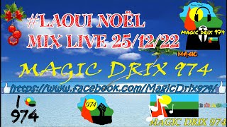 NOËL mix live 25/12/22 BY MAGIC DRIX 974 #laoui