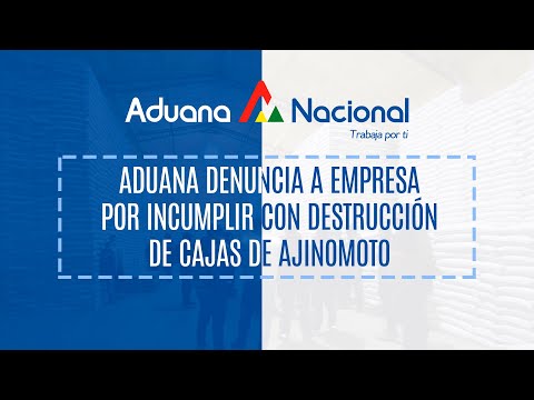 Aduana denuncia a empresa por incumplir con destrucción de cajas de ajinomoto