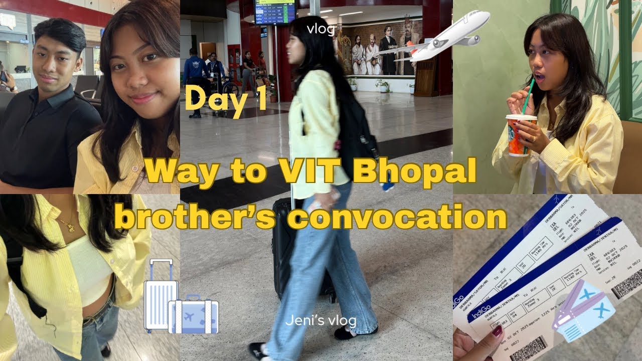 Day 1 - Way to VIT Bhopal l brother’s convocation🛫💛