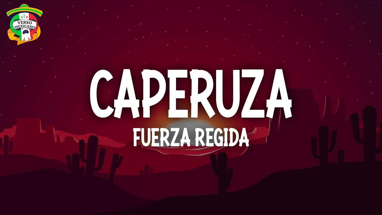 Fuerza Regida - caperuza (Letra)