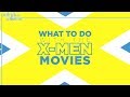 What To Do With The X-Men Movies