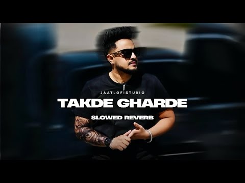 Takde Gharde - ( Slowed + Reverb ) - Cheema Y