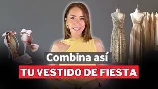 COMO COMBINAR VESTIDOS DE FIESTA CON ZAPATOS,  BOLSOS Y ACCESORIOS