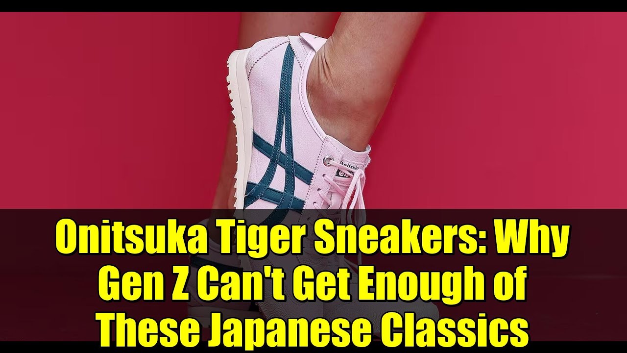 Onitsuka Tiger Sneakers: Why Gen Z Can't Get Enough of These Japanese Classics
