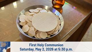 Saturday, May 2, 2026 at 5:30 p.m. - First Holy Communion
