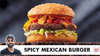 Spicy Mexican Burger | Burrito + Burger = Burger-itto | मेक्सिकन बर्गर | Chef Sanjyot Keer