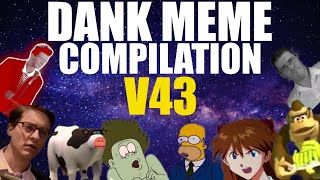 ULTIMATE DANK MEME COMPILATION V43