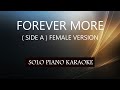 FOREVER MORE ( SIDE A ) FEMALE VERSION / PH KARAOKE PIANO by REQUEST (COVER_CY)