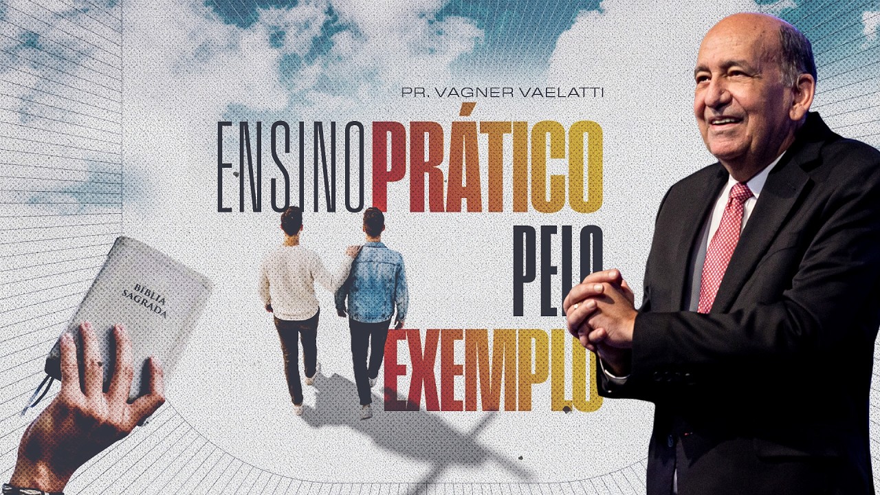 Ensino Prático Pelo Exemplo | Pr. Vagner Vaelatti