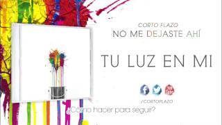 Video thumbnail of "Corto Plazo & Fabián Liendo (Kyosko) - Tu Luz En Mi (Lyrics)"