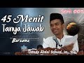 45 Menit Tanya Jawab Bersama Ustadz Abdul Somad Lc., MA. ((Seri 3))